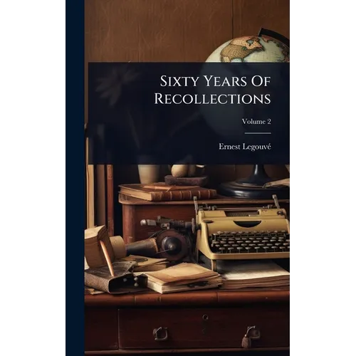 Sixty Years Of Recollections