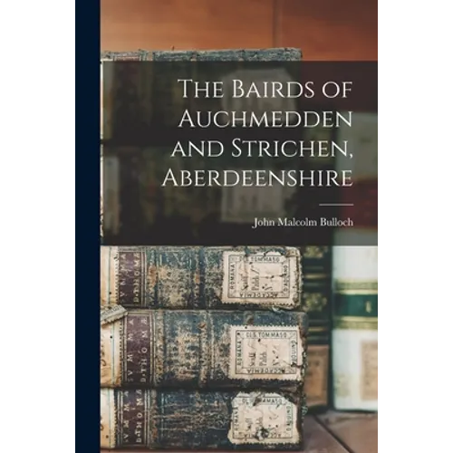 The Bairds of Auchmedden and Strichen, Aberdeenshire