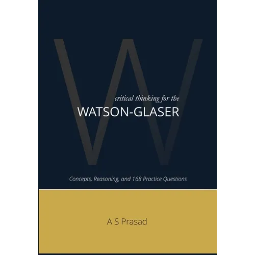 Critical Thinking For Watson-Glaser: Master the Reasoning Behind the Test