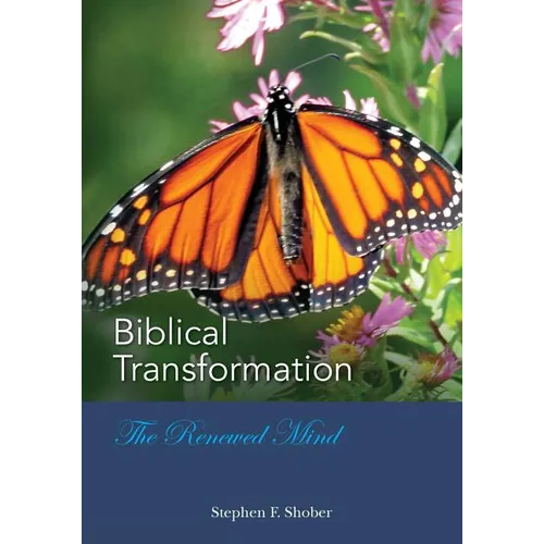 BIBLICAL TRANSFORMATION--The Renewed Mind