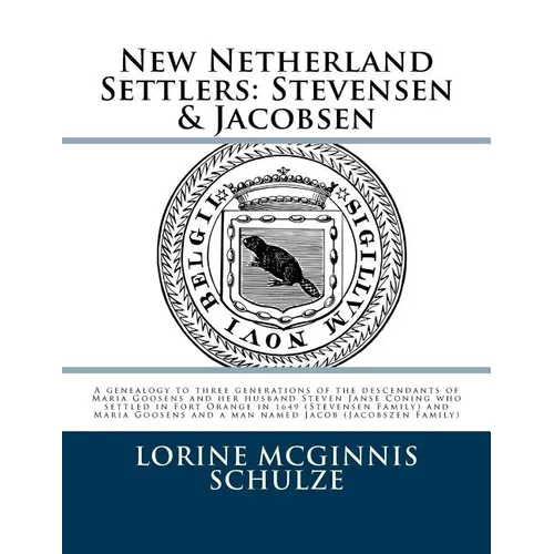 New Netherland Settlers: Stevensen & Jacobsen: A genealogy to three generations of the descendants of Maria Goosens and her husband Steven Jans