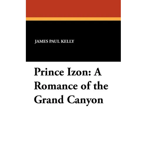 Prince Izon: A Romance of the Grand Canyon