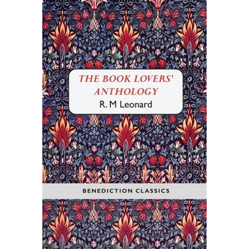 The Book Lovers' Anthology: A Compendium of Writing about Books, Readers and Libraries