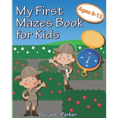 My First Mazes Book for Kids: Ages 8-12