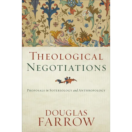 Theological Negotiations: Proposals in Soteriology and Anthropology