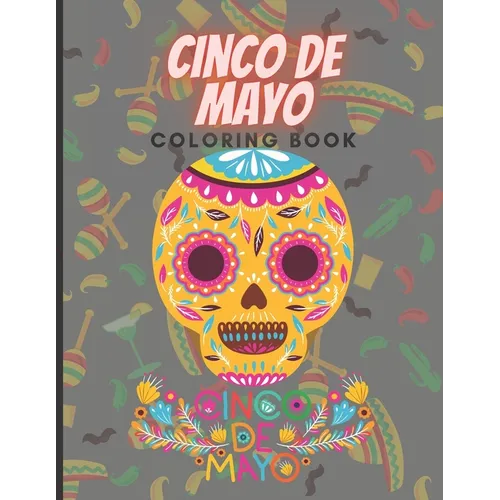 Cinco de mayo coloring book: this Coloring Book for Little Girls and Boys To Introduce Them To Holiday and Culture I Fun Gift for Kids ... 3-5, 4-8