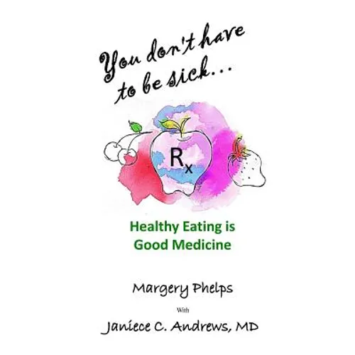 You don't have to be sick: healthy eating is good medicine