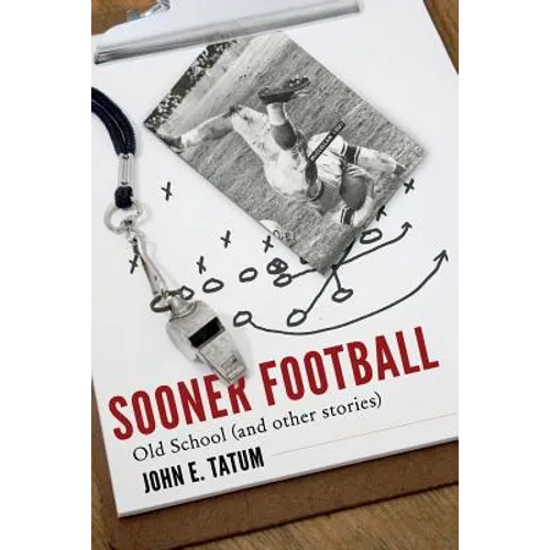 Sooner Football: Old School and Other Stories
