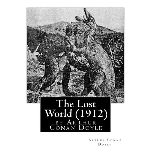 The Lost World (1912), by Arthur Conan Doyle
