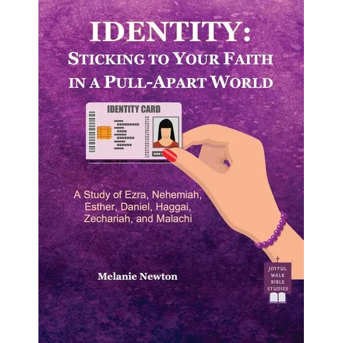 Identity: A Study of Ezra, Nehemiah, Esther, Daniel, Haggai, Zechariah, and Malachi