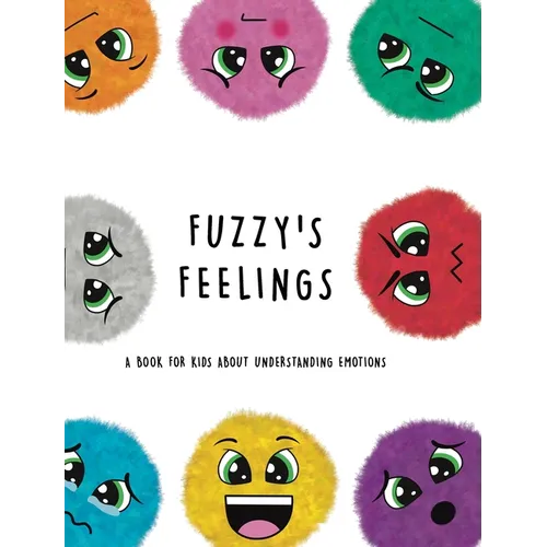 Fuzzy's Feelings: A Book for Kids About Understanding Emotions
