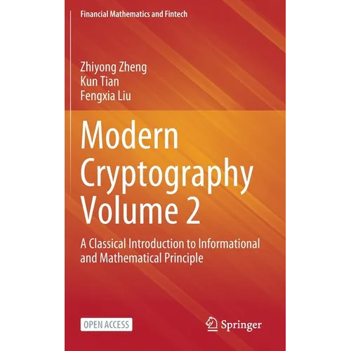 Modern Cryptography Volume 2: A Classical Introduction to Informational and Mathematical Principle