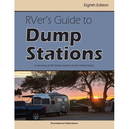 RVer's Guide to Dump Stations: A Directory of RV Dump Stations in the United States