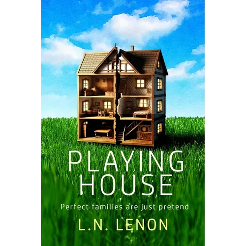 Playing House: Perfect families are just pretend