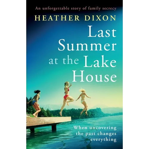 Last Summer at the Lake House: An unforgettable story of family secrecy