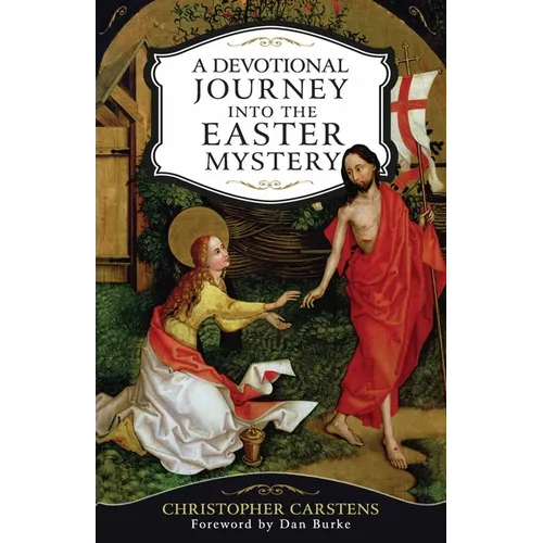 A Devotional Journey Into the Easter Mystery: How Prayerful Participation in the Paschal Mystery Brings Life, Joy, and Happiness