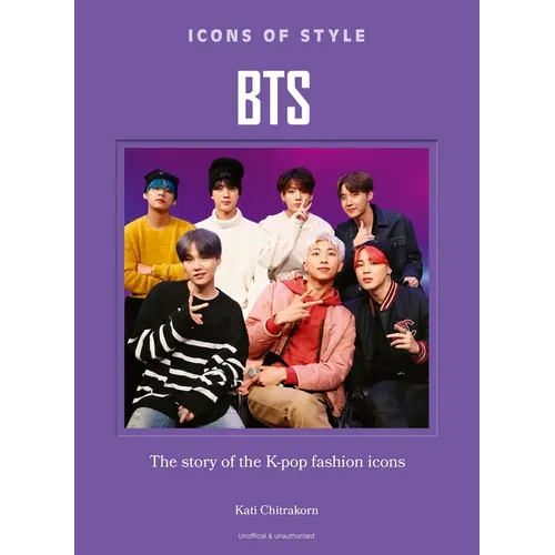 Icons of Style: Bts: The Story of the K-Pop Fashion Icons