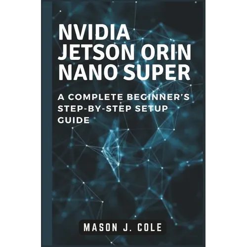 NVIDIA Jetson Orin Nano Super: A COMPLETE Beginner's Step-by-Step Setup Guide