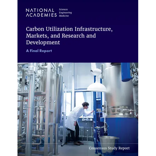 Carbon Utilization Infrastructure, Markets, and Research and Development: A Final Report
