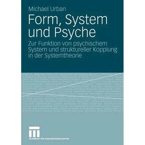 Form, System Und Psyche: Zur Funktion Von Psychischem System Und Struktureller Kopplung in Der Systemtheorie