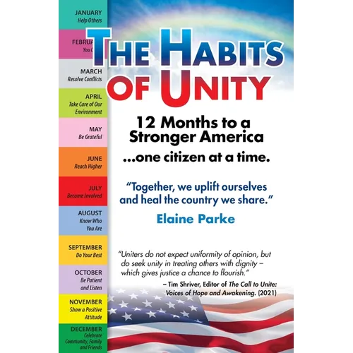 The Habits of Unity - 12 Months to a Stronger America...One Citizen at a Time: Together, we uplift ourselves and heal the country we share