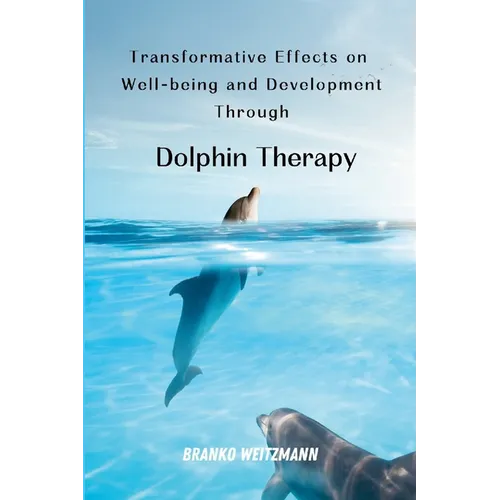 Transformative Effects on Well-being and Development Through Dolphin Therapy