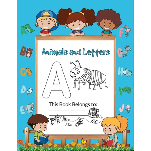Animals and Letters: Write and Color Your Way to Alphabet Mastery