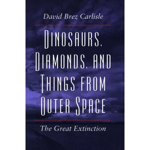 Dinosaurs, Diamonds, and Things from Outer Space: The Great Extinction