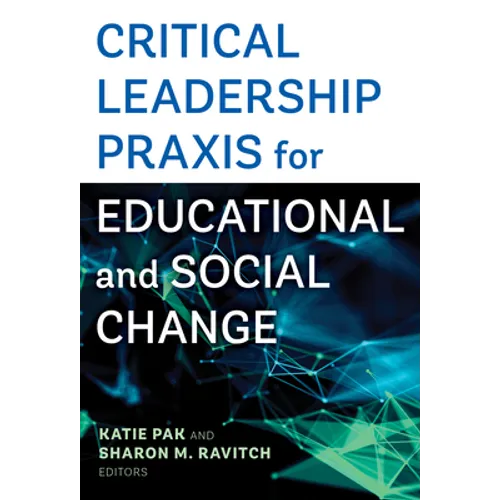 Critical Leadership PRAXIS for Educational and Social Change