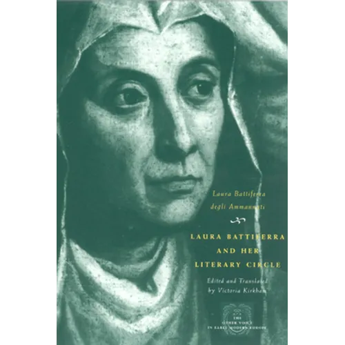 Laura Battiferra and Her Literary Circle: An Anthology: A Bilingual Edition