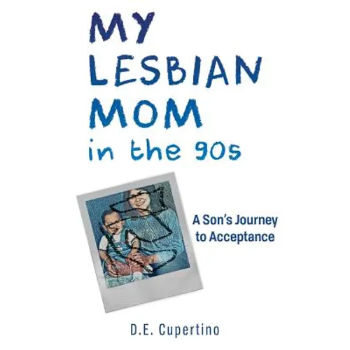 My Lesbian Mom in the 90s: A Son's Journey to Acceptance