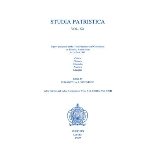 Studia Patristica. Vol. XX - Critica, Classica, Orientalia, Ascetica, Liturgica