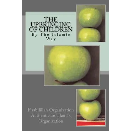The Upbringing of Children: By The Islamic Way
