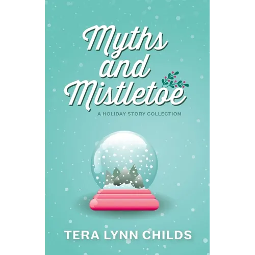 Myths and Mistletoe: A Holiday Story Collection