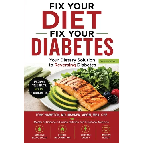 Fix Your Diet, Fix Your Diabetes: Your Dietary Solution to Reversing Diabetes (Second Edition)