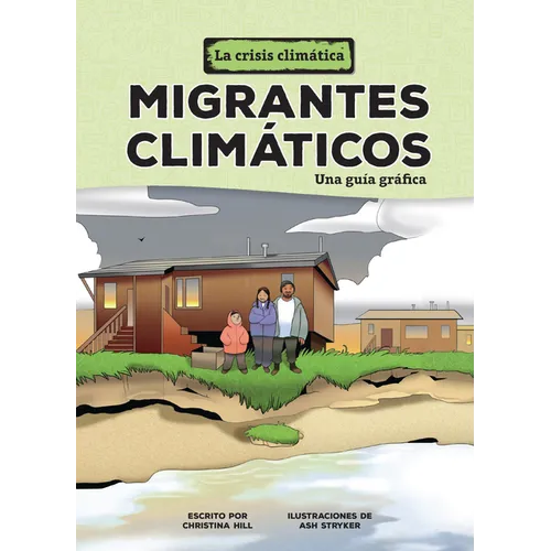 Migrantes Climáticos (Climate Migrants): Una Guía Gráfica (a Graphic Guide)