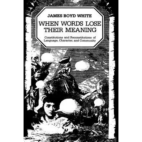 When Words Lose Their Meaning: Constitutions and Reconstitutions of Language, Character, and Community