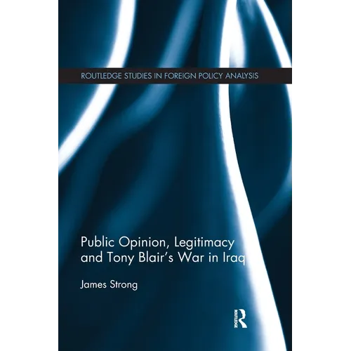 Public Opinion, Legitimacy and Tony Blair's War in Iraq