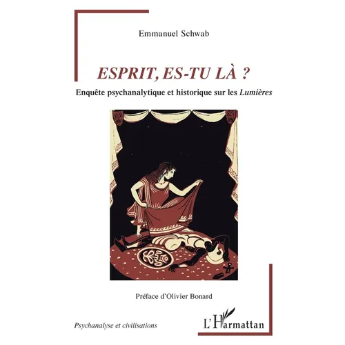 Esprit, es-tu là ?: Enquête psychanalytique et historique sur les Lumières