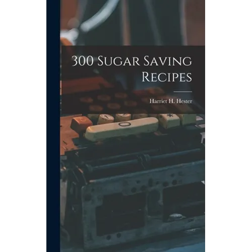 300 Sugar Saving Recipes