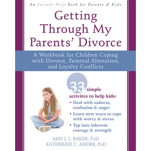 Getting Through My Parents' Divorce: A Workbook for Children Coping with Divorce, Parental Alienation, and Loyalty Conflicts