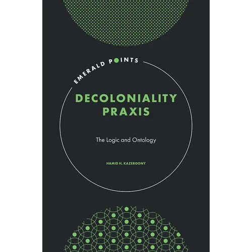 Decoloniality PRAXIS: The Logic and Ontology