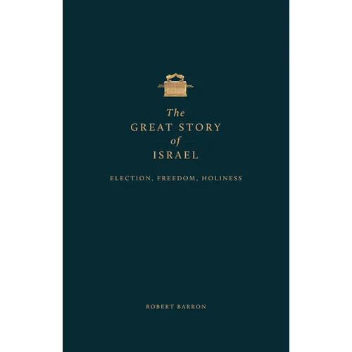 The Great Story of Israel: Election, Freedom, Holiness