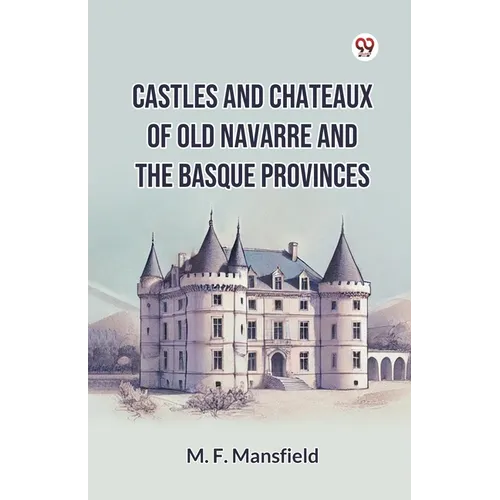 Castles And Chateaux Of Old Navarre And The Basque Provinces