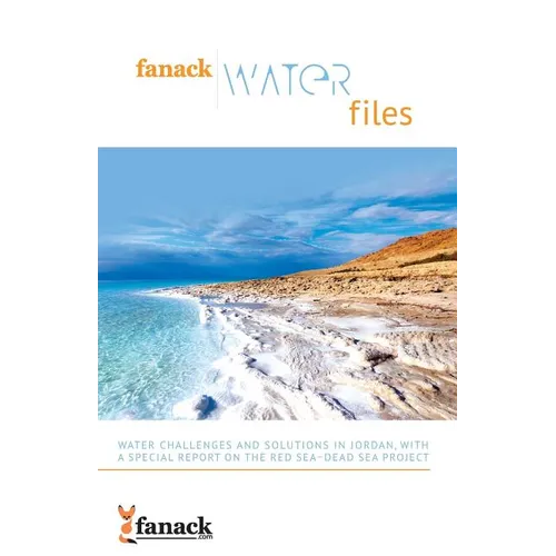 Fanack Water Files: Water Challenges and Solutions in Jordan with a Special Report on the Red Sea-Dead Sea Project