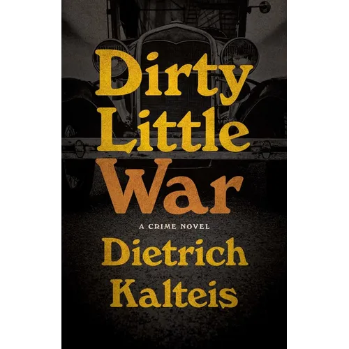 Dirty Little War: A Crime Novel