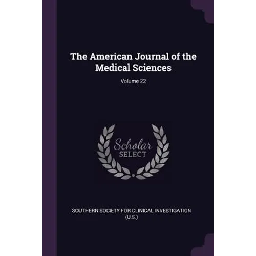 The American Journal of the Medical Sciences; Volume 22