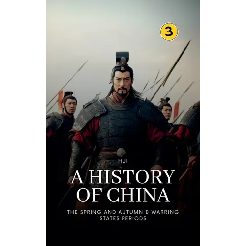 The Spring and Autumn & Warring States Periods: A History of China