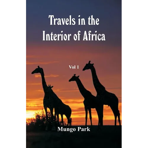Travels in the Interior of Africa: Vol -1