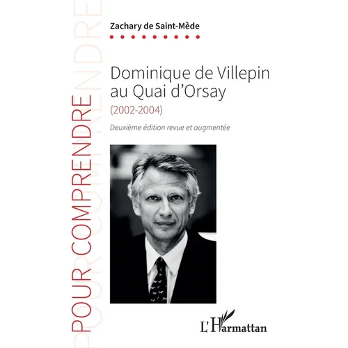 Dominique de Villepin au Quai d'Orsay: (2002-2004) Deuxième édition revue et augmentée